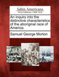 An inquiry into the distinctive characteristics of the aboriginal race of America. - Paperback