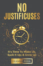 No Justificuses: It's Time To Wake Up, Suck It Up, & Grow Up - Paperback