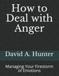 How to Deal with Anger: Managing Your Firestorm of Emotions - Paperback