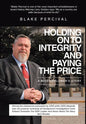 Holding on to Integrity and Paying the Price: A whistleblower's story - Hardcover