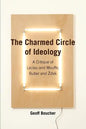 The Charmed Circle of Ideology: A Critique of Laclau and Mouffe, Butler and Zizek - Paperback