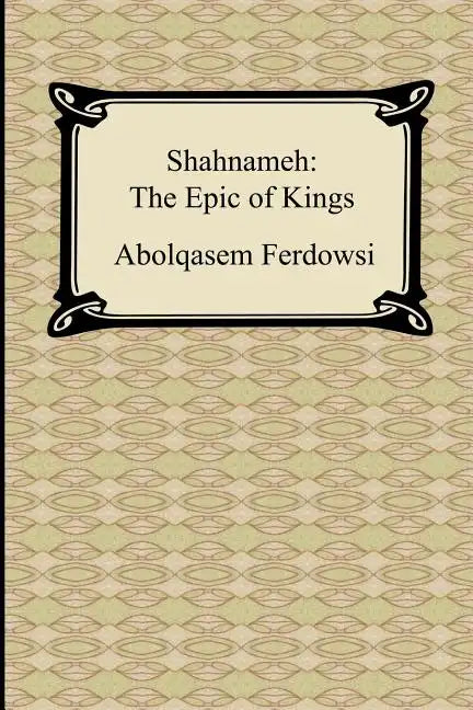 Shahnameh: The Epic of Kings - Paperback