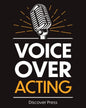 Voice Over Acting: How to Become a Voice Over Actor - Paperback