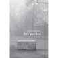 Dry garden: Poetic photo essay - Hardcover