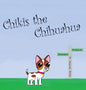 Chikis the Chihuahua - Hardcover