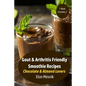 Gout & Arthritis Friendly Smoothie Recipes: Chocolate & Almond Lovers - Paperback