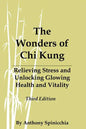 The Wonders of Chi Kung: Relieving Stress and Unlocking Glowing Health and Vitality, Third Edition - Paperback