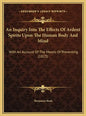 An Inquiry Into the Effects of Ardent Spirits Upon the Human Body and Mind: With an Account of the Means of Preventing (1823) - Hardcover