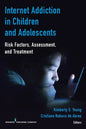 Internet Addiction in Children and Adolescents: Risk Factors, Assessment, and Treatment - Paperback