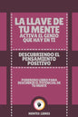 La Llave de Tu Mente Activa El Genio Que Hay En Ti-Descubriendo El Pensamiento Positivo: Poderoso libro para descubrir el potencial de tu mente! - Paperback