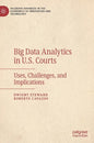 Big Data Analytics in U.S. Courts: Uses, Challenges, and Implications - Hardcover