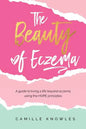 The Beauty of Eczema: A Guide To Living a Life Beyond Eczema Using The Hope Principles - Paperback