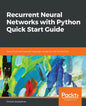 Recurrent Neural Networks with Python Quick Start Guide - Paperback