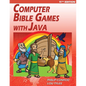 Computer Bible Games with Java - 11th Edition: A Java JFC Swing GUI Game Programming Tutorial For Christian Schools - Paperback