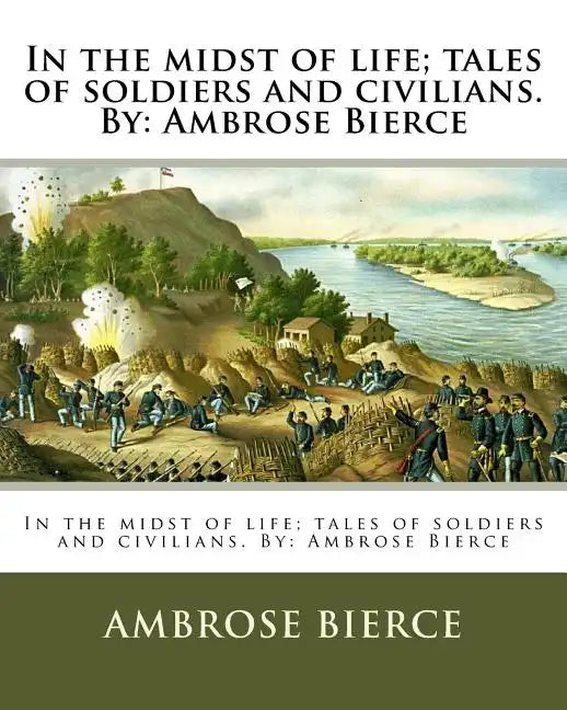 In the midst of life; tales of soldiers and civilians. By: Ambrose Bierce - Paperback