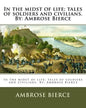 In the midst of life; tales of soldiers and civilians. By: Ambrose Bierce - Paperback
