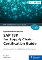 SAP IBP for Supply Chain Certification Guide: Application Associate Exam - Paperback