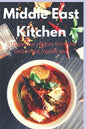 Middle East Kitchen: 91 Delicious Recipes From the best in the middle east - Paperback