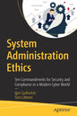System Administration Ethics: Ten Commandments for Security and Compliance in a Modern Cyber World - Paperback