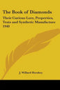 The Book of Diamonds: Their Curious Lore, Properties, Tests and Synthetic Manufacture 1940 - Paperback