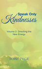 Speak Only Kindnesses: Volume 2: Directing the New Energy - Hardcover