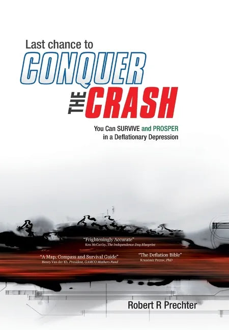 Last Chance to CONQUER The CRASH-You Can Survive and Prosper in a Deflationary Depression - Hardcover