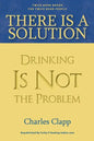 There is a Solution: Drinking Is Not the Problem - Paperback