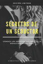 Secretos de un seductor: Conoce los secretos del arte de la seducción desde cero - Paperback