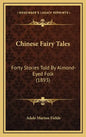 Chinese Fairy Tales: Forty Stories Told By Almond-Eyed Folk (1893) - Hardcover