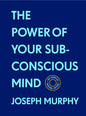 The Power of Your Subconscious Mind: The Complete Original Edition (with Bonus Material): The Basics of Success Series - Hardcover