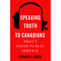 Speaking Truth to Canadians about Their Public Service - Hardcover