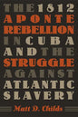 The 1812 Aponte Rebellion in Cuba and the Struggle against Atlantic Slavery - Paperback