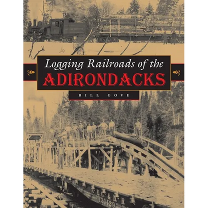 Logging Railroads of the Adirondacks - Hardcover