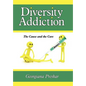 Diversity Addiction: The Cause and the Cure - Hardcover