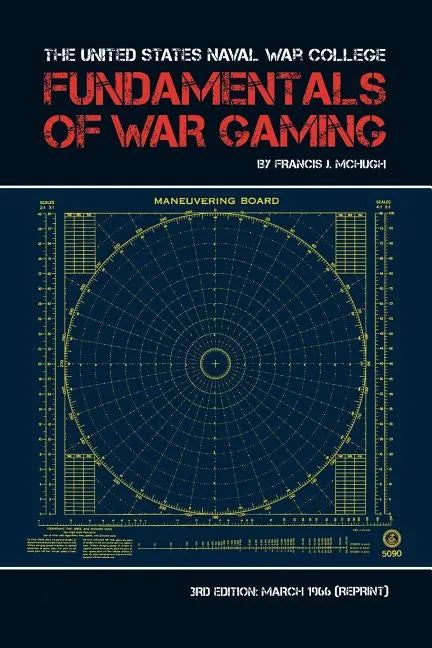 The United States Naval War College Fundamentals of War Gaming - Paperback