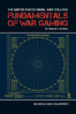 The United States Naval War College Fundamentals of War Gaming - Paperback