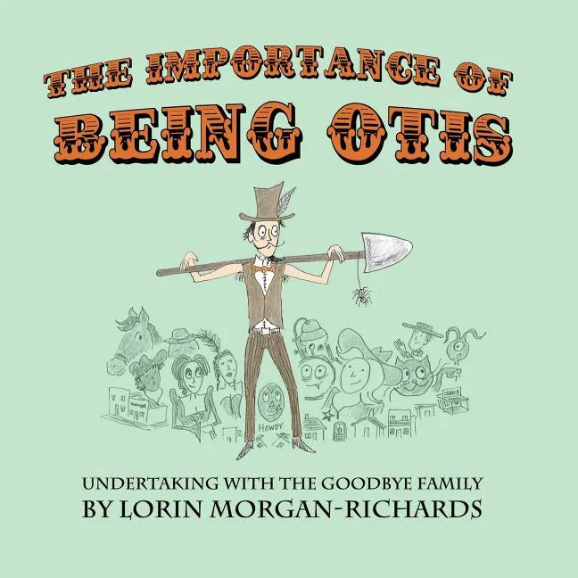 The Importance of Being Otis: Undertaking with the Goodbye Family - Paperback