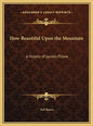 How Beautiful Upon the Mountain: A History of Jacob's Pillow - Hardcover