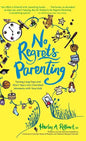 No Regrets Parenting: Turning Long Days and Short Years into Cherished Moments with Your Kids - Hardcover