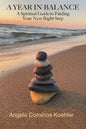 A Year in Balance: A Spiritual Guide to Finding Your Next Right Step - Paperback