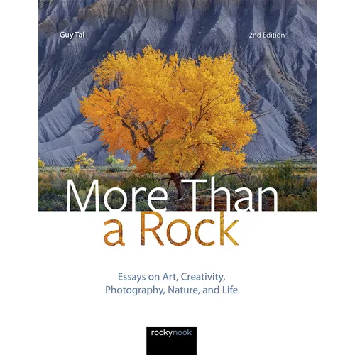 More Than a Rock, 2nd Edition: Essays on Art, Creativity, Photography, Nature, and Life - Hardcover