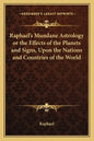 Raphael's Mundane Astrology or the Effects of the Planets and Signs, Upon the Nations and Countries of the World - Paperback