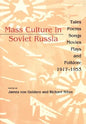 Mass Culture in Soviet Russia: Tales, Poems, Songs, Movies, Plays, and Folklore, 1917 1953 - Paperback