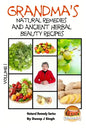 Grandma's Natural Remedies and Ancient Herbal Beauty Recipes Volume 1 - Paperback