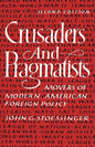 Crusaders and Pragmatists: Movers of Modern American Foreign Policy, Second Edition - Paperback