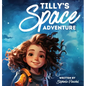 Tilly's Space Adventure - Hardcover
