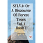 Sylva: Or A Discourse Of Forest Trees Vol. 1 Book 1 - Paperback