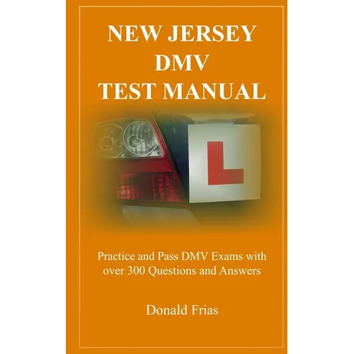 New Jersey DMV Test Manual: Practice and Pass DMV Exams with over 300 Questions and Answers - Paperback