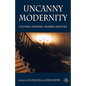 Uncanny Modernity: Cultural Theories, Modern Anxieties - Hardcover