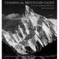 Chasing the Mountain Light: A Life Photographing Wild Places - Hardcover